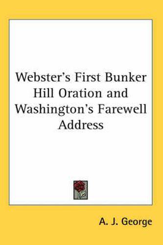 Cover image for Webster's First Bunker Hill Oration and Washington's Farewell Address