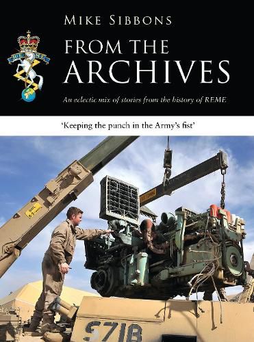 Cover image for From the Archives: An eclectic mix of stories from the history of REME