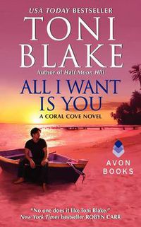 Cover image for All I Want Is You: A Coral Cove Novel