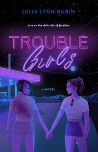 Cover image for Trouble Girls: A Novel