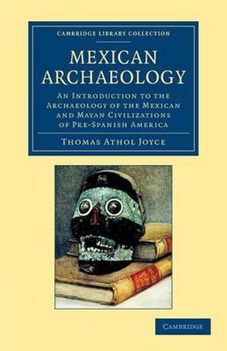 Cover image for Mexican Archaeology: An Introduction to the Archaeology of the Mexican and Mayan Civilizations of Pre-Spanish America