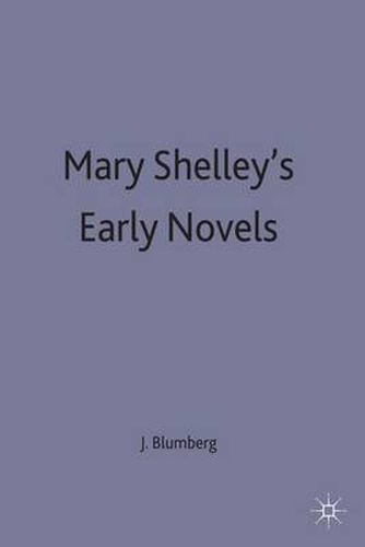Mary Shelley's Early Novels: 'This Child of Imagination and Misery