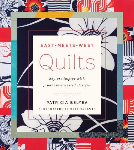 Cover image for East-Meets-West Quilts: Explore Improv with Japanese-Inspired Designs