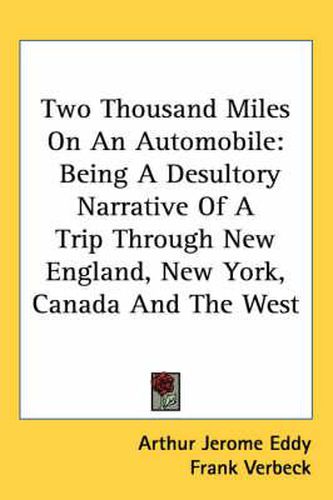 Cover image for Two Thousand Miles on an Automobile: Being a Desultory Narrative of a Trip Through New England, New York, Canada and the West