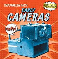 Cover image for The Problem with Early Cameras