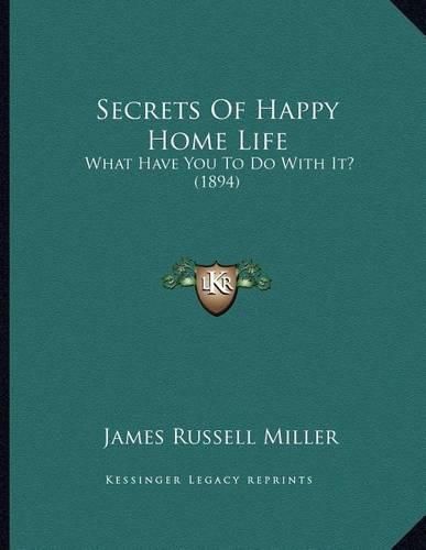 Cover image for Secrets of Happy Home Life: What Have You to Do with It? (1894)