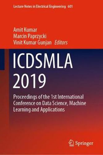 Cover image for ICDSMLA 2019: Proceedings of the 1st International Conference on Data Science, Machine Learning and Applications