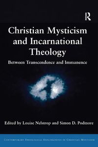 Cover image for Christian Mysticism and Incarnational Theology: Between Transcendence and Immanence