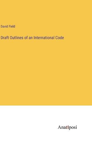 Cover image for Draft Outlines of an International Code