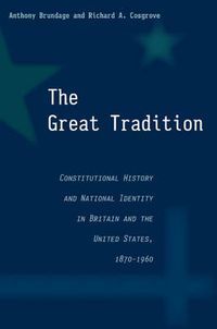 Cover image for The Great Tradition: Constitutional History and National Identity in Britain and the United States, 1870-1960