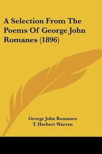 Cover image for A Selection from the Poems of George John Romanes (1896)