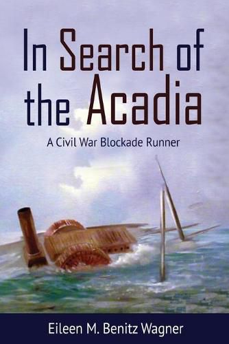 Cover image for In Search of the Acadia: A Civil War Blockade Runner