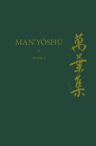 Cover image for Man'yoshu (Book 2): A New English Translation Containing the Original Text, Kana Transliteration, Romanization, Glossing and Commentary