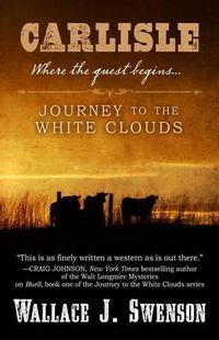 Cover image for Carlisle: Journey to the White Clouds: Where the Quest Began