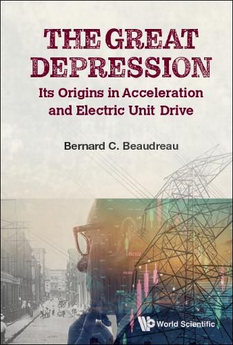 Great Depression, The: Its Origins In Acceleration And Electric Unit Drive