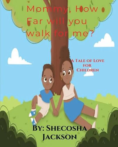 Cover image for Mommy, How Far Will You Walk for Me?