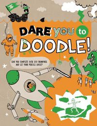 Cover image for Dare You To Doodle: Can You Complete 100+ Drawings & Let Your Pencils Loose?