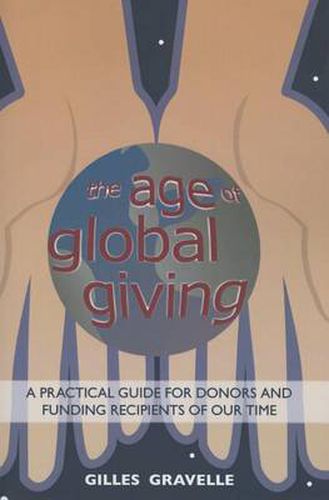 Cover image for The Age of Global Giving: A Practical Guide for Donors and Recipients