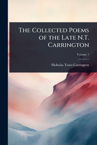 Cover image for The Collected Poems of the Late N.T. Carrington