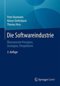 Cover image for Die Softwareindustrie: OEkonomische Prinzipien, Strategien, Perspektiven