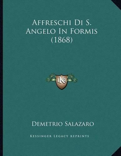 Cover image for Affreschi Di S. Angelo in Formis (1868)