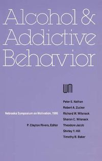 Cover image for Nebraska Symposium on Motivation, 1986, Volume 34: Alcohol and Addictive Behavior