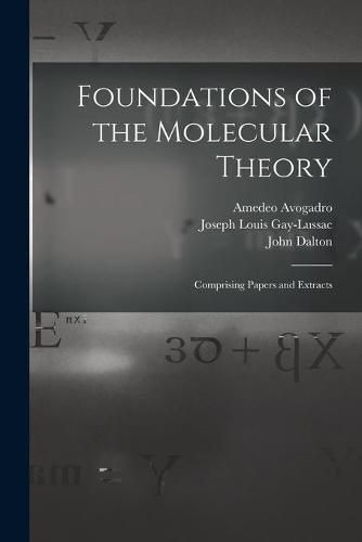 Foundations of the Molecular Theory: Comprising Papers and Extracts