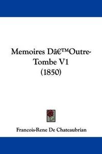 Cover image for Memoires Da -- Outre-Tombe V1 (1850)