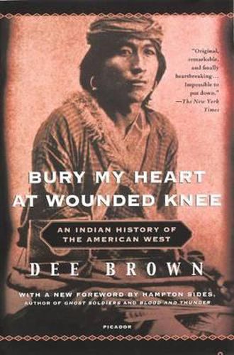 An Indigenous Peoples' Histoyr of the United States, Bury My Heart at Wounded Knee: An Indian History of the American West