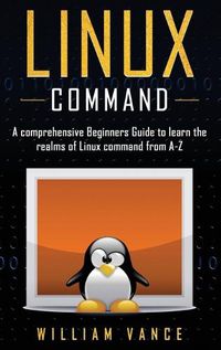 Cover image for Linux Command: A Comprehensive Beginners Guide to Learn the Realms of Linux Command from A-Z