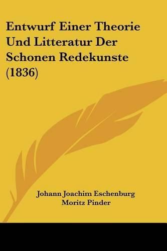 Entwurf Einer Theorie Und Litteratur Der Schonen Redekunste (1836)