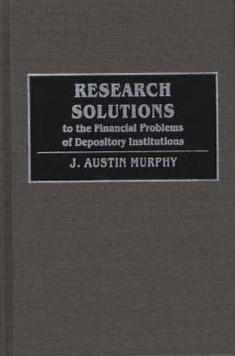 Cover image for Research Solutions to the Financial Problems of Depository Institutions