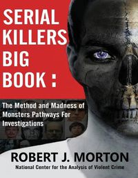 Cover image for Serial Killers Big Book: The Method and Madness of Monsters Pathways For Investigations