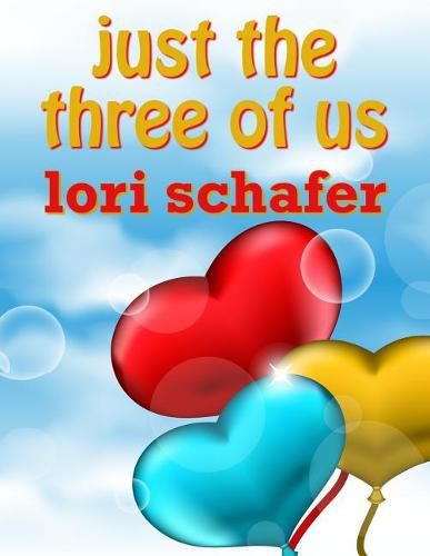 Cover image for Just the Three of Us: An Erotic Romantic Comedy for the Commitment-Challenged