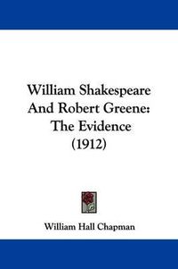 Cover image for William Shakespeare and Robert Greene: The Evidence (1912)