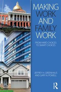 Cover image for Making Work and Family Work: From hard choices to smart choices