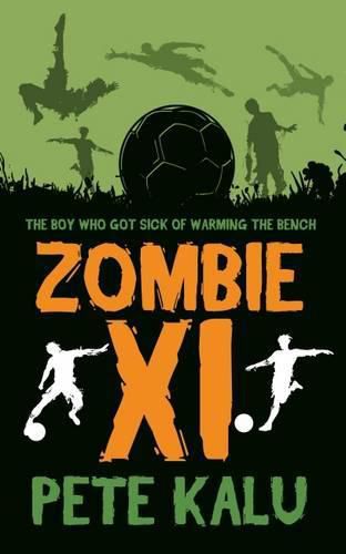 Cover image for Zombie XI - The Boy Who Got Sick of Warming the Bench