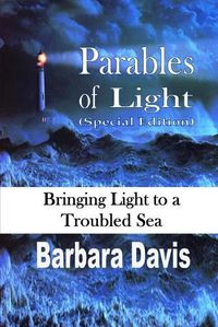 Cover image for Parables of Light: Bringing Light to a Troubled Sea