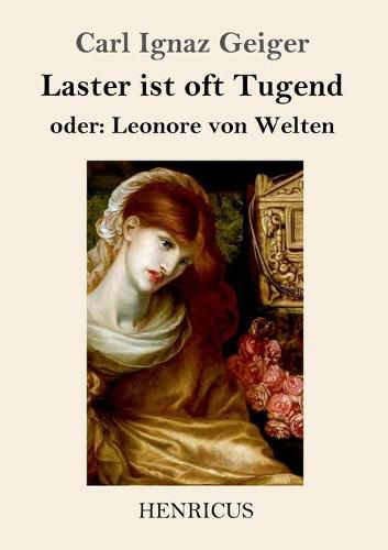 Cover image for Laster ist oft Tugend: oder Leonore von Welten