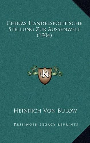 Cover image for Chinas Handelspolitische Stellung Zur Aussenwelt (1904)