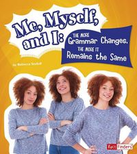 Cover image for Me, Myself, and I--The More Grammar Changes, the More It Remains the Same