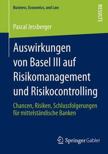 Cover image for Auswirkungen Von Basel III Auf Risikomanagement Und Risikocontrolling: Chancen, Risiken, Schlussfolgerungen Fur Mittelstandische Banken