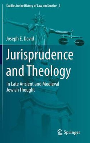 Cover image for Jurisprudence and Theology: In Late Ancient and Medieval Jewish Thought