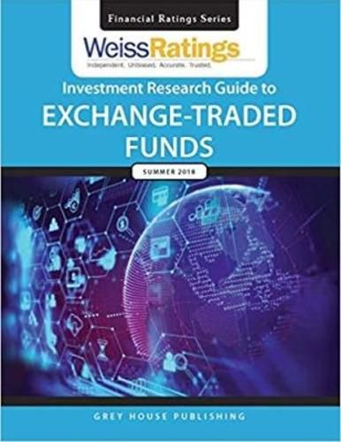 Cover image for Weiss Ratings Investment Research Guide to Exchange-Traded Funds, Summer 2018