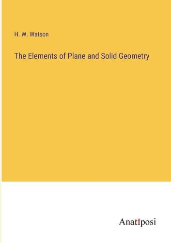 Cover image for The Elements of Plane and Solid Geometry