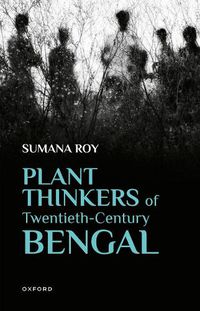 Cover image for Plant Thinkers of Twentieth-Century Bengal