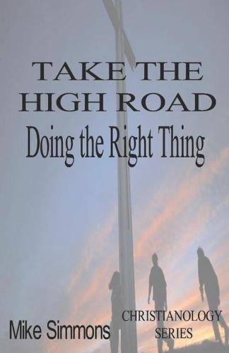 Cover image for Take The High Road: Doing the Right Thing