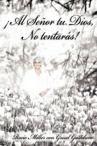 Cover image for Al Senor Tu Dios, No Tentaras!