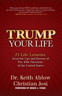 Cover image for Trump Your Life: 25 Life Lessons from the Ups and Downs of The 45th President of the United States