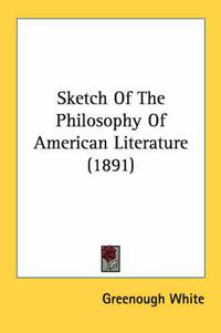 Cover image for Sketch of the Philosophy of American Literature (1891)